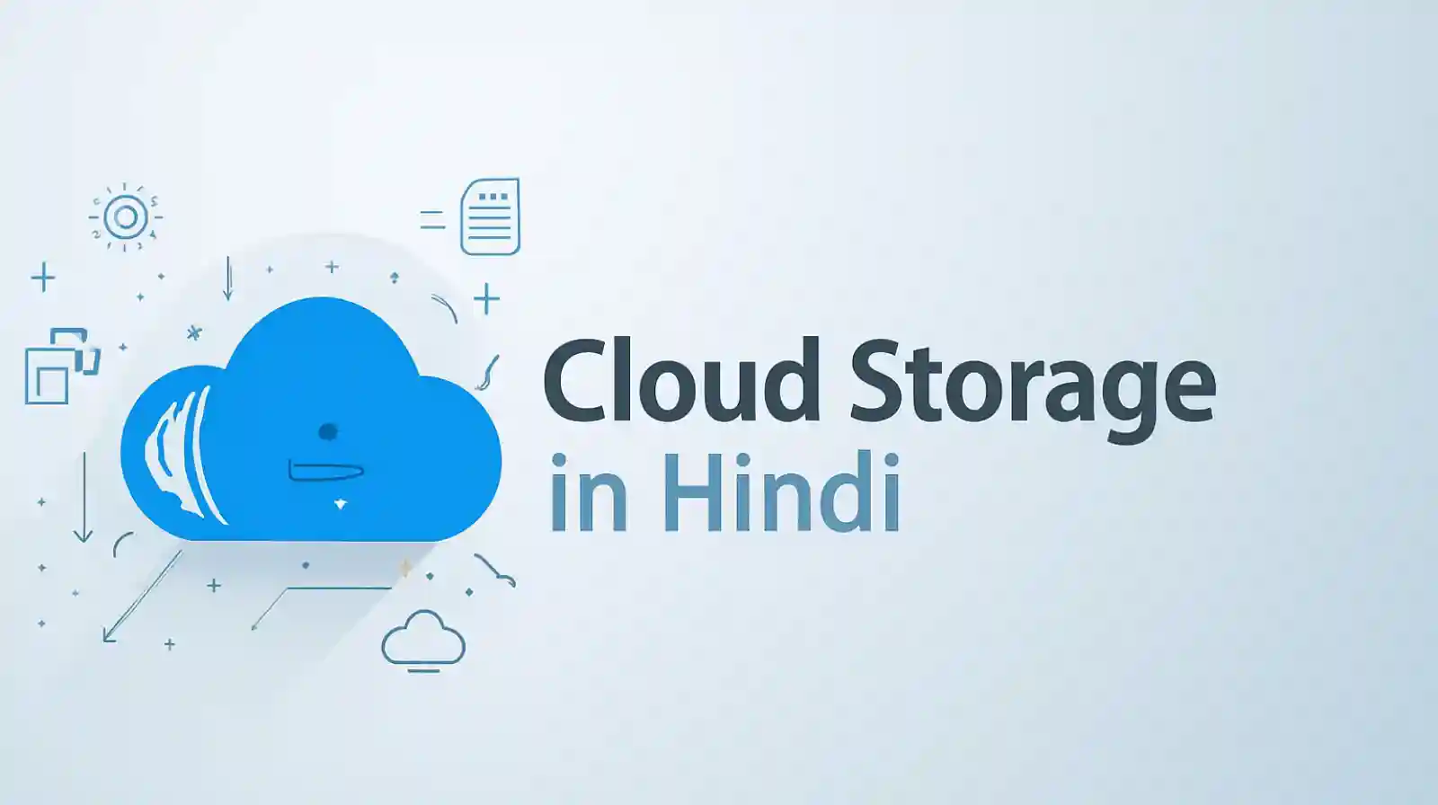 Cloud Storage in Hindi – Cloud Storage क्या है, कैसे काम करता है | Types, Features, Advantages & Disadvantages (2026 Complete Guide)